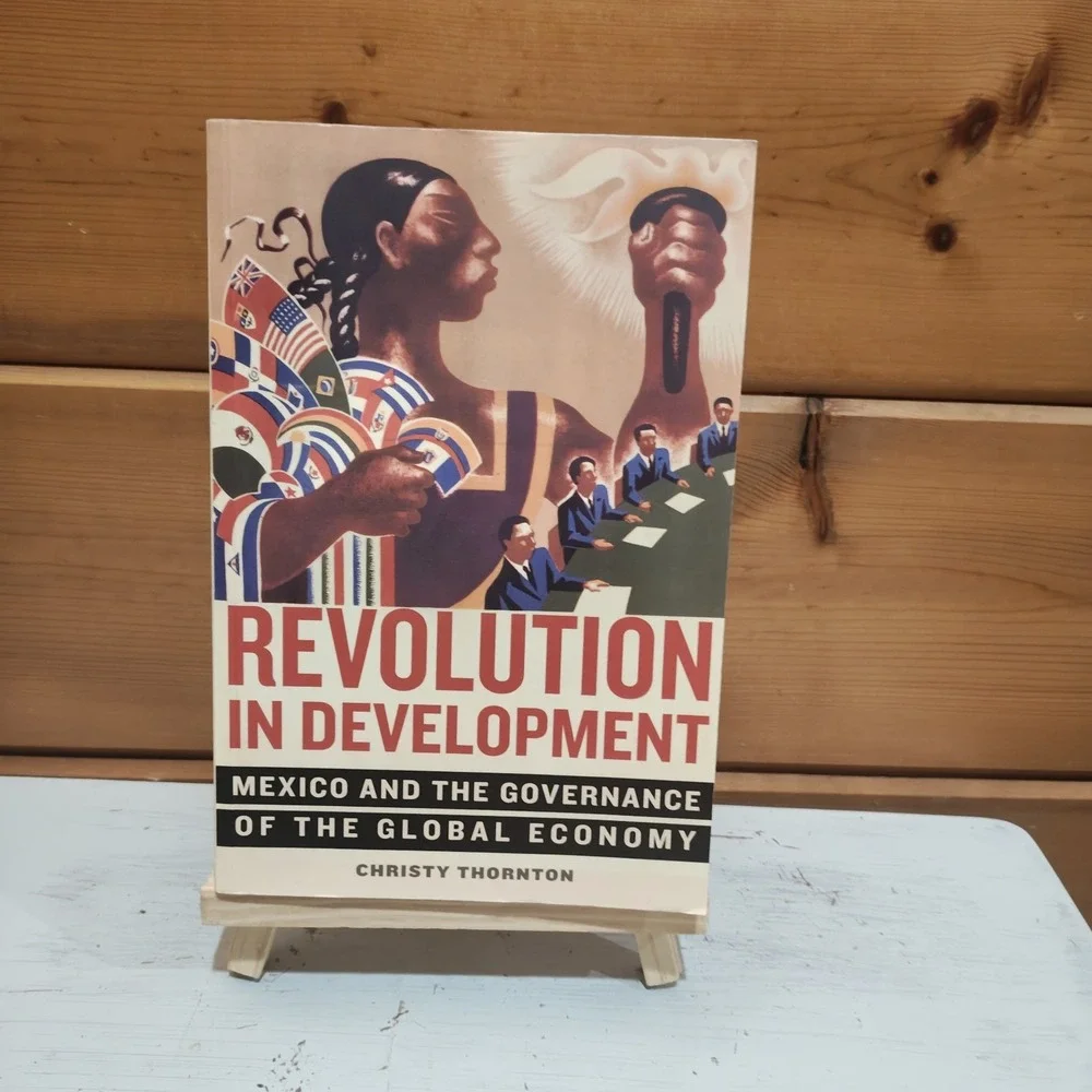 Revolution in Development: Mexico and the Governance of the Global Economy
